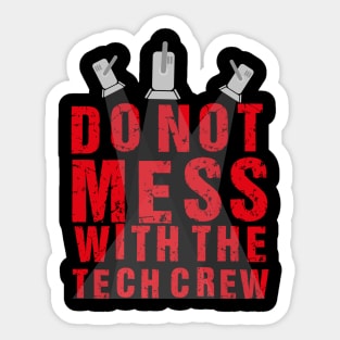 Do Not Mess With The Tech Crew Sticker